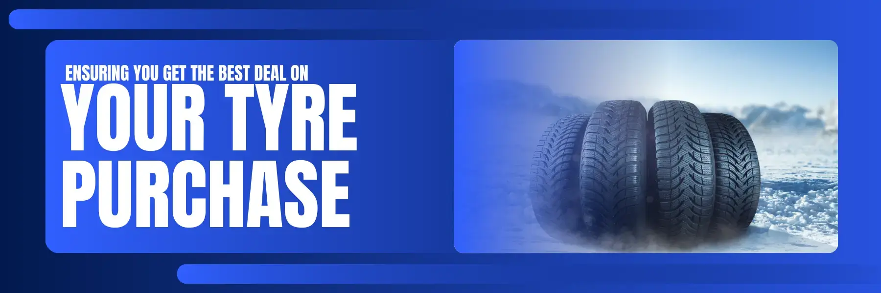 Ensuring you get the best deal on your tyre purchase