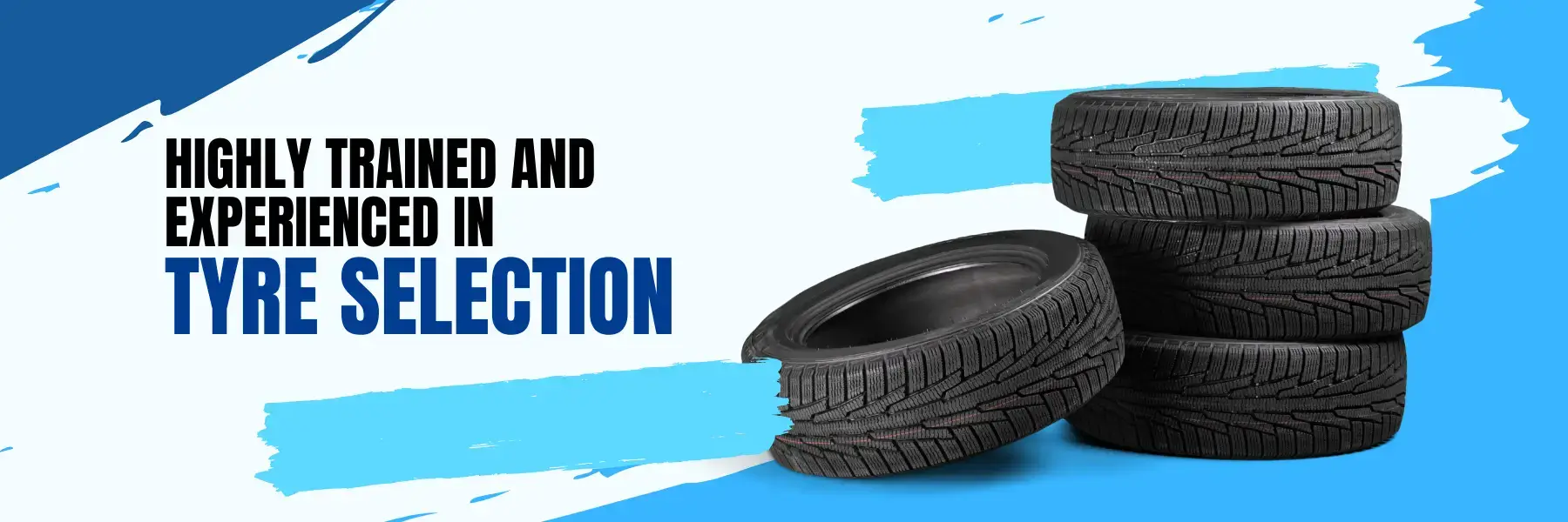 Highly trained and experienced in tyre selection